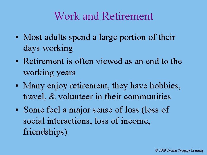 Work and Retirement • Most adults spend a large portion of their days working