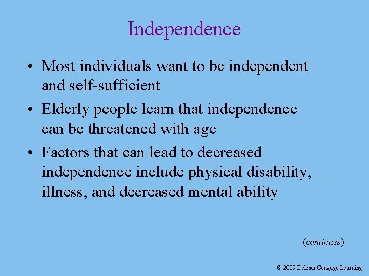 Independence • Most individuals want to be independent and self-sufficient • Elderly people learn