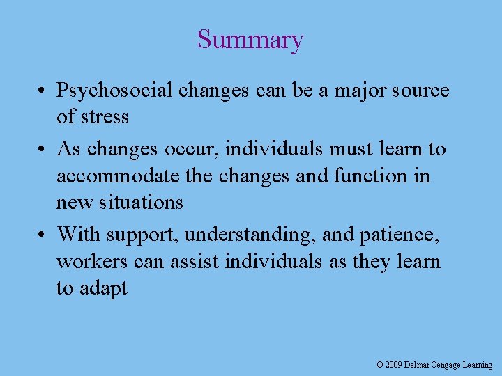 Summary • Psychosocial changes can be a major source of stress • As changes