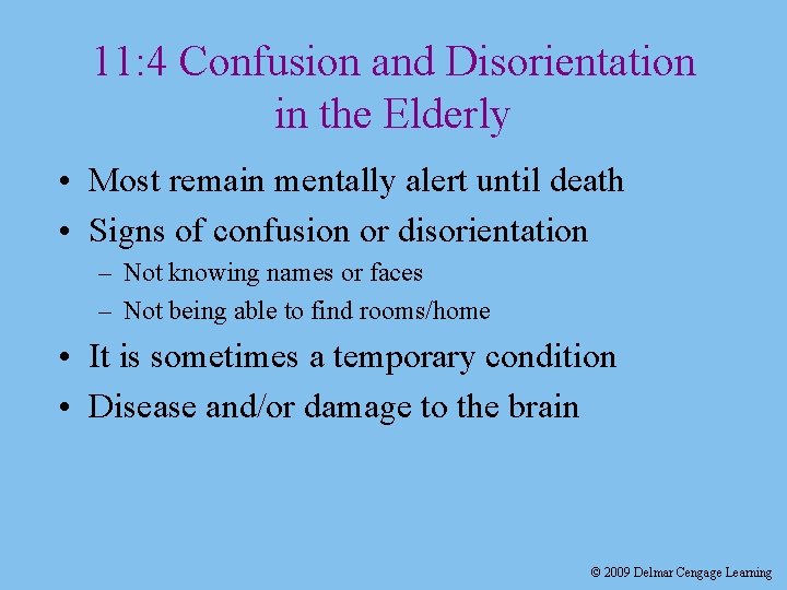 11: 4 Confusion and Disorientation in the Elderly • Most remain mentally alert until