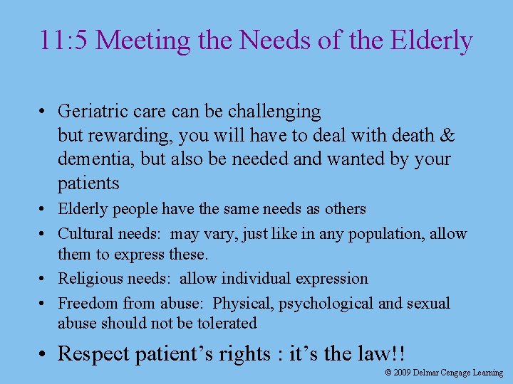 11: 5 Meeting the Needs of the Elderly • Geriatric care can be challenging