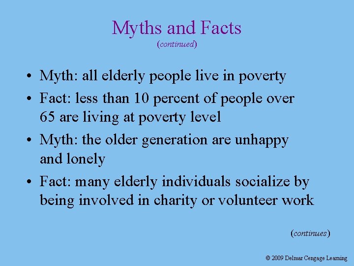 Myths and Facts (continued) • Myth: all elderly people live in poverty • Fact: