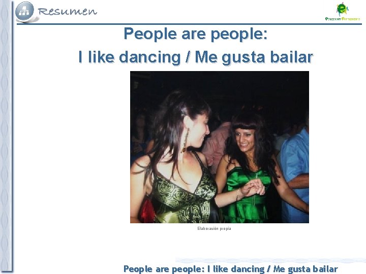 People are people: I like dancing / Me gusta bailar Elaboración propia People are
