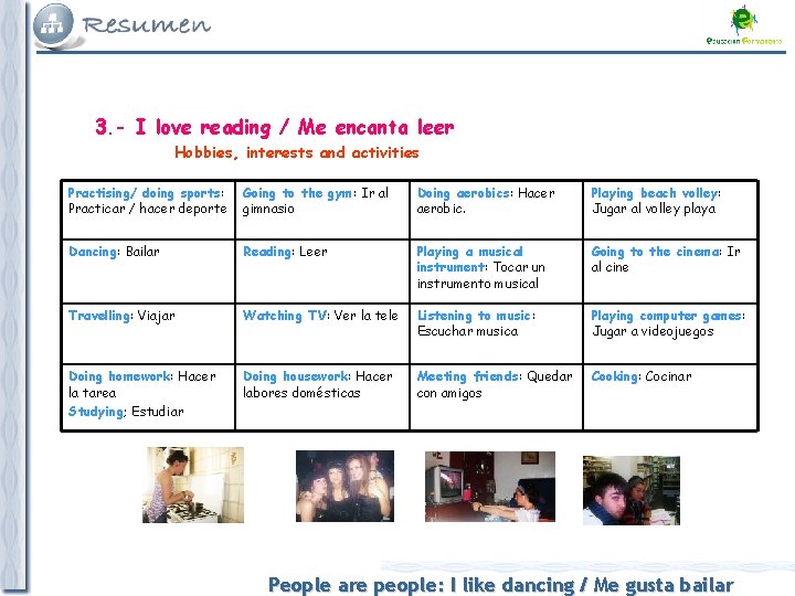 3. - I love reading / Me encanta leer Hobbies, interests and activities Practising/