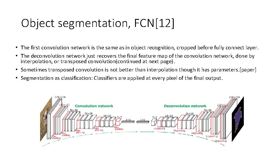 Object segmentation, FCN[12] • The first convolution network is the same as in object