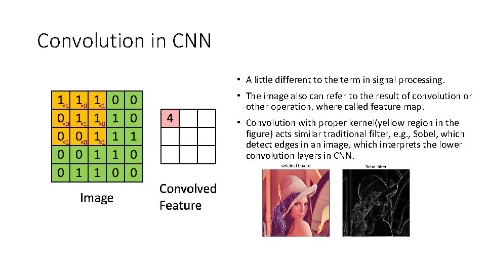 Convolution in CNN • A little different to the term in signal processing. •