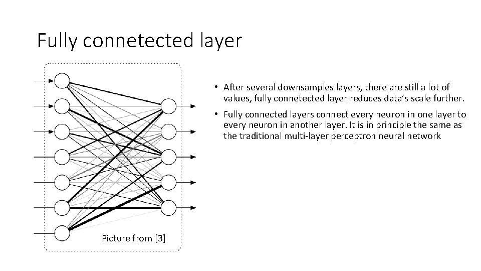 Fully connetected layer • After several downsamples layers, there are still a lot of