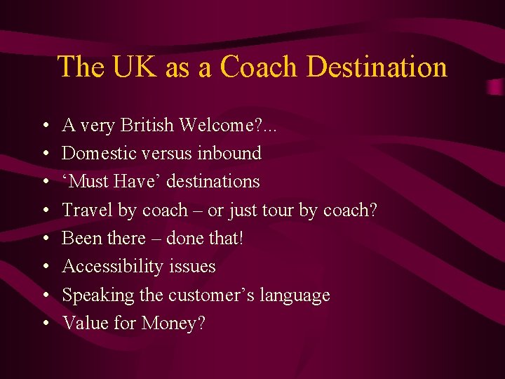 The UK as a Coach Destination • • A very British Welcome? . .