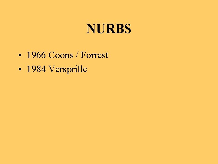 NURBS • 1966 Coons / Forrest • 1984 Versprille 