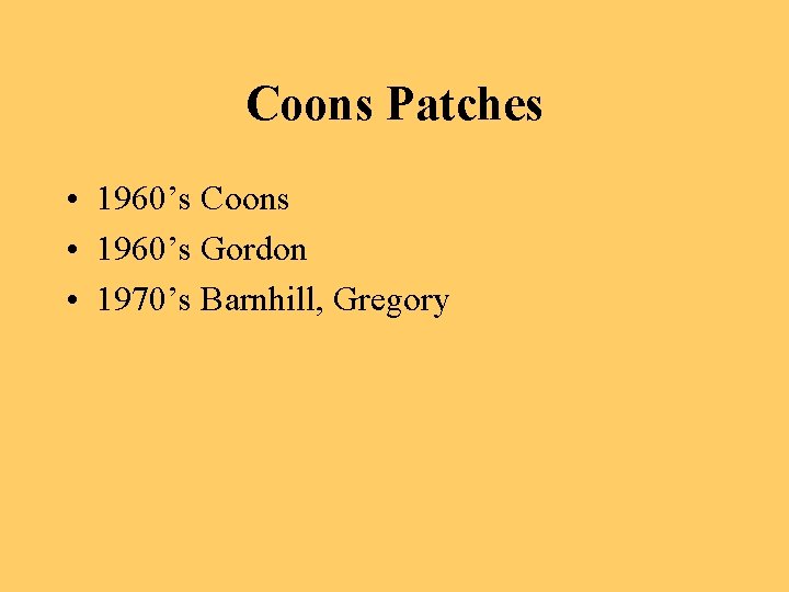 Coons Patches • 1960’s Coons • 1960’s Gordon • 1970’s Barnhill, Gregory 