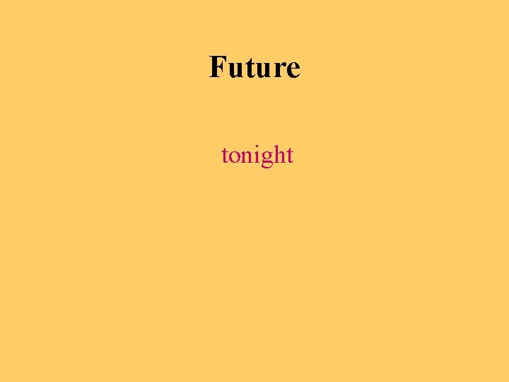 Future tonight 