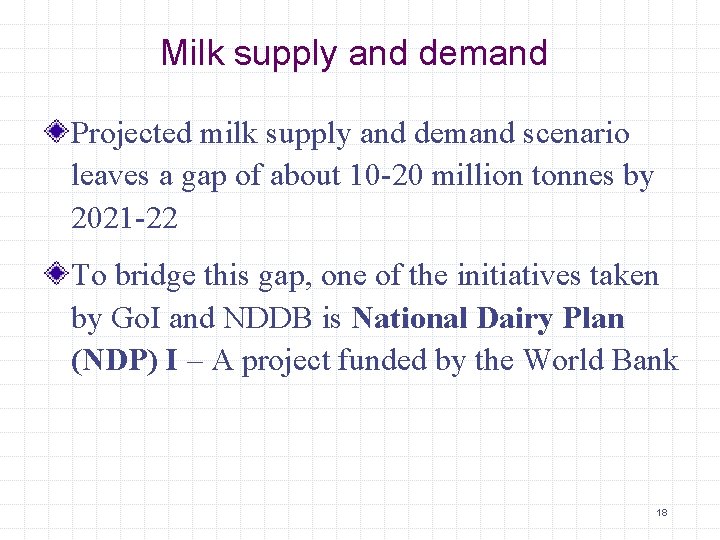 Milk supply and demand Projected milk supply and demand scenario leaves a gap of