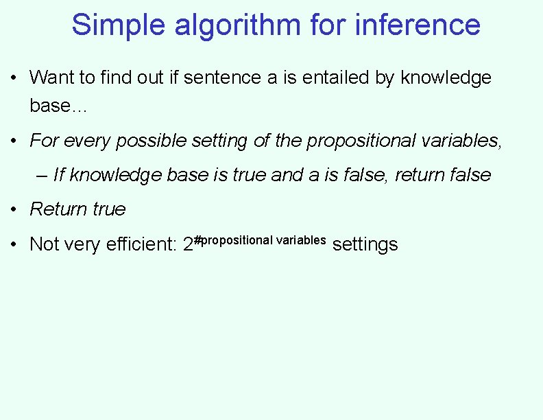 Simple algorithm for inference • Want to find out if sentence a is entailed
