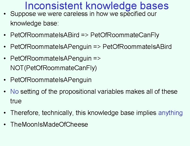 Inconsistent knowledge bases • Suppose we were careless in how we specified our knowledge