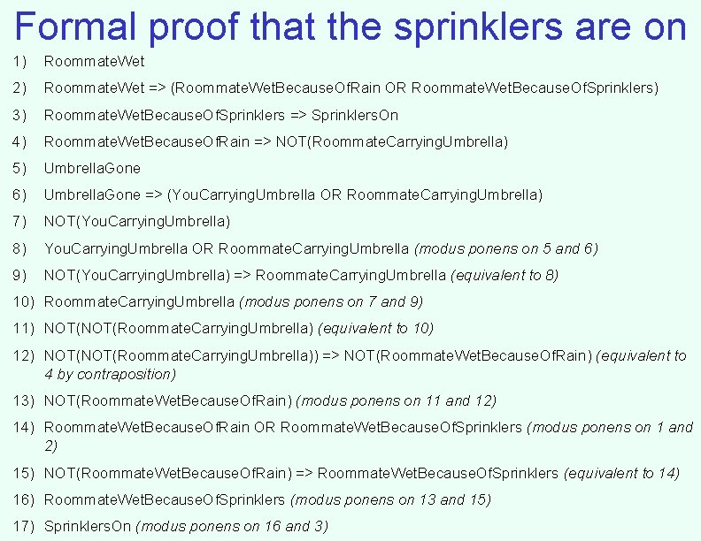 Formal proof that the sprinklers are on 1) Roommate. Wet 2) Roommate. Wet =>