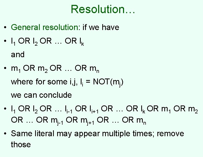 Resolution… • General resolution: if we have • l 1 OR l 2 OR