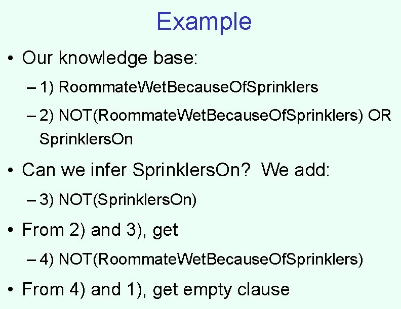 Example • Our knowledge base: – 1) Roommate. Wet. Because. Of. Sprinklers – 2)