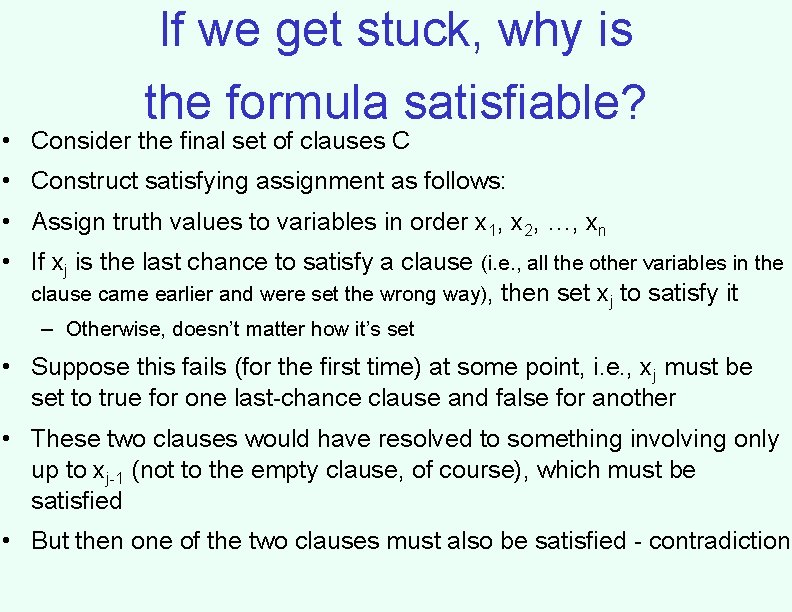 If we get stuck, why is the formula satisfiable? • Consider the final set