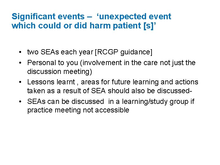 Significant events – ‘unexpected event which could or did harm patient [s]’ • two