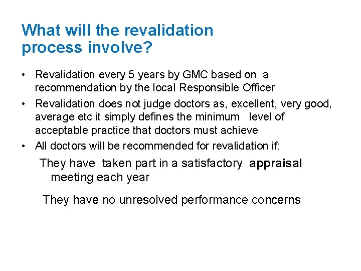 What will the revalidation process involve? • Revalidation every 5 years by GMC based