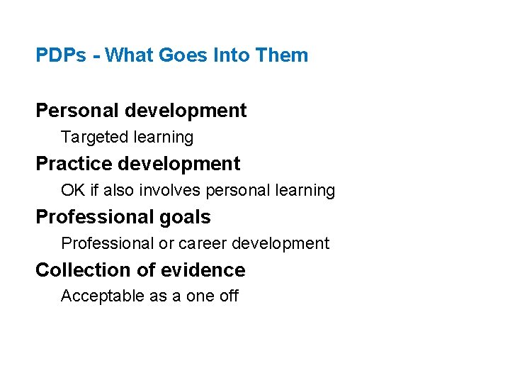 PDPs - What Goes Into Them Personal development Targeted learning Practice development OK if