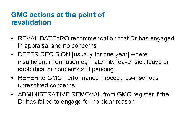 GMC actions at the point of revalidation • REVALIDATE=RO recommendation that Dr has engaged