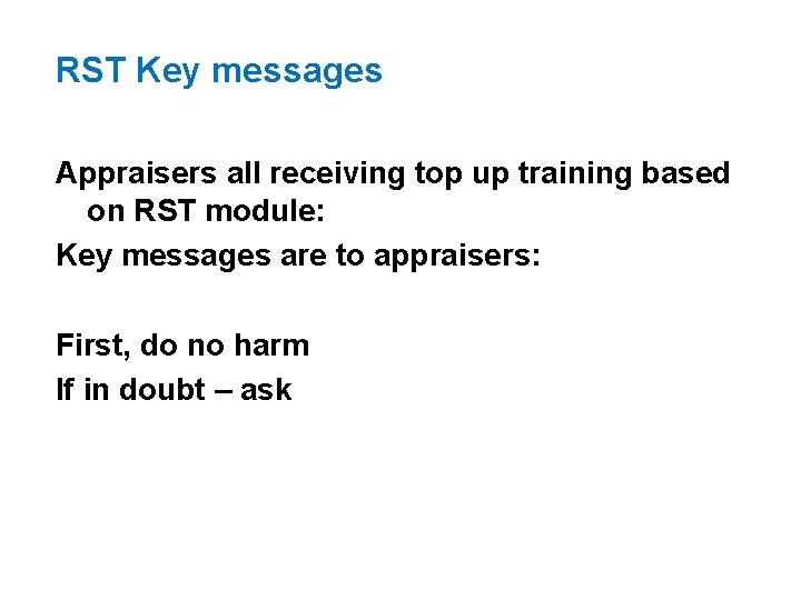 RST Key messages Appraisers all receiving top up training based on RST module: Key