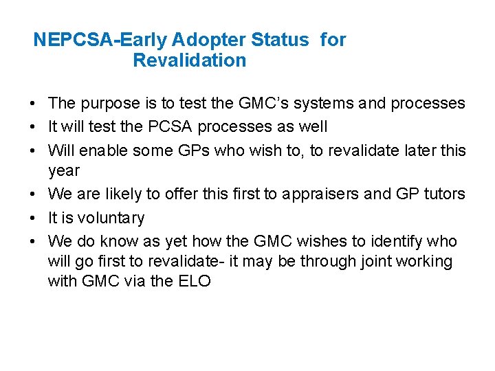 NEPCSA-Early Adopter Status for Revalidation • The purpose is to test the GMC’s systems