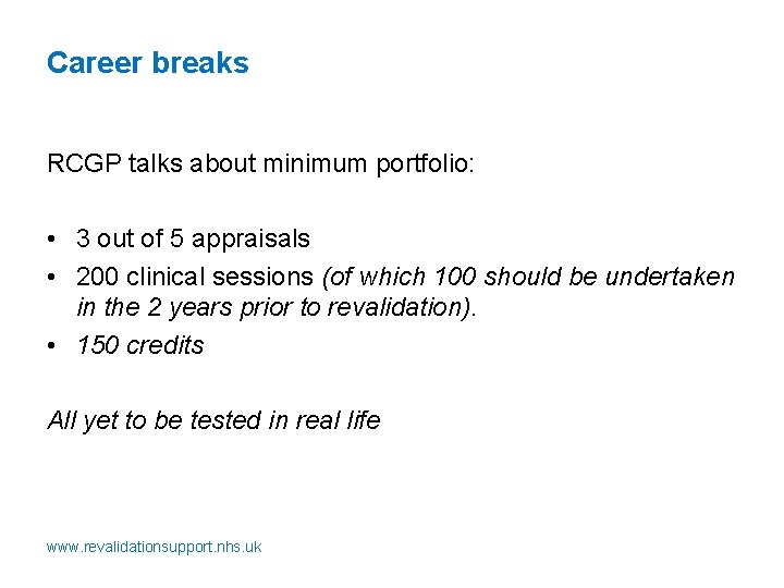 Career breaks RCGP talks about minimum portfolio: • 3 out of 5 appraisals •