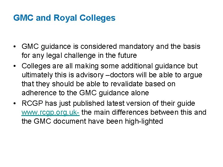 GMC and Royal Colleges • GMC guidance is considered mandatory and the basis for