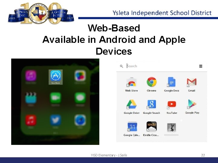 Web-Based Available in Android and Apple Devices YISD Elementary - J. Solis 22 