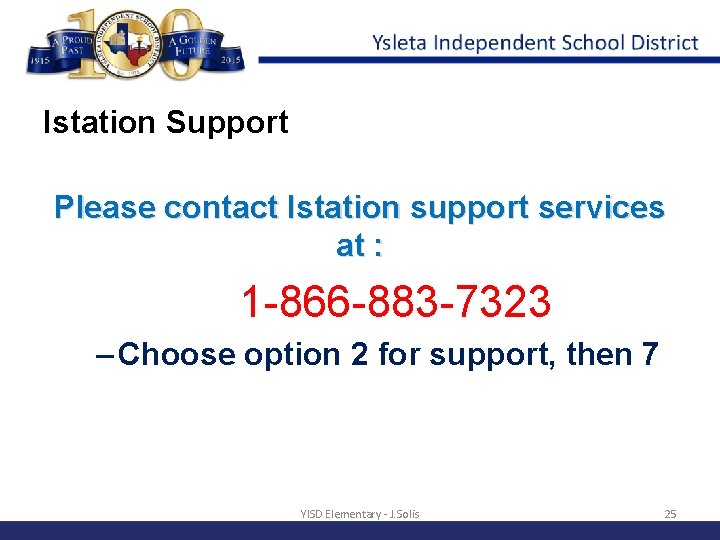 Istation Support Please contact Istation support services at : 1 -866 -883 -7323 –