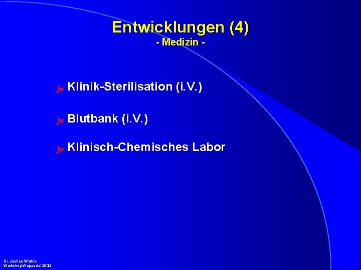 Entwicklungen (4) - Medizin - Dr. Jochen Winkler Workshop Wuppertal 2000 jw Klinik-Sterilisation (i.