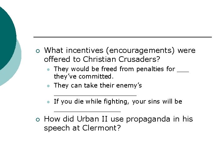 ¡ What incentives (encouragements) were offered to Christian Crusaders? l l l ¡ They