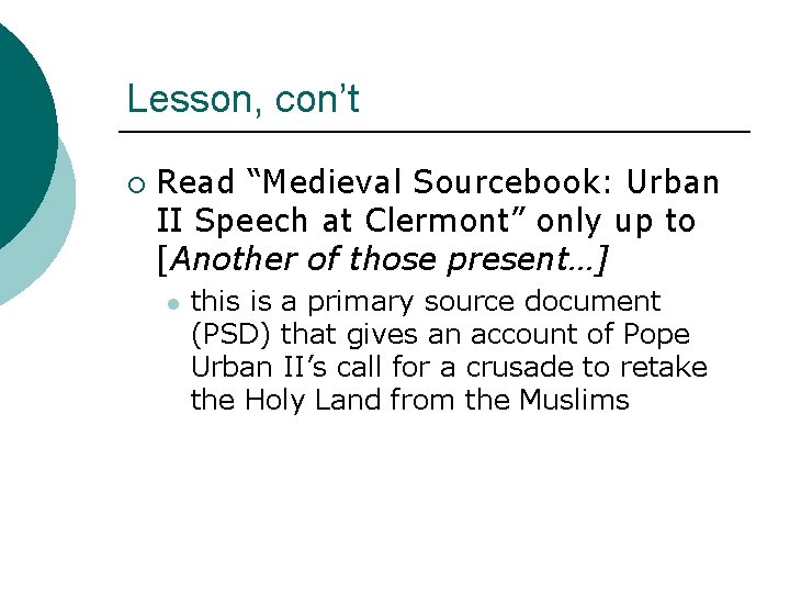 Lesson, con’t ¡ Read “Medieval Sourcebook: Urban II Speech at Clermont” only up to