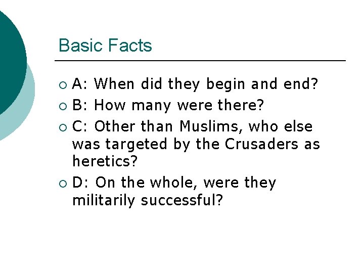 Basic Facts A: When did they begin and end? ¡ B: How many were