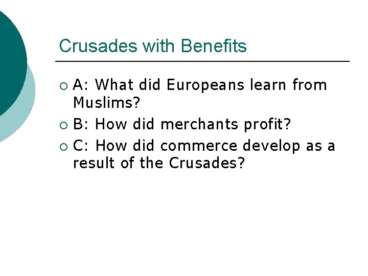 Crusades with Benefits A: What did Europeans learn from Muslims? ¡ B: How did