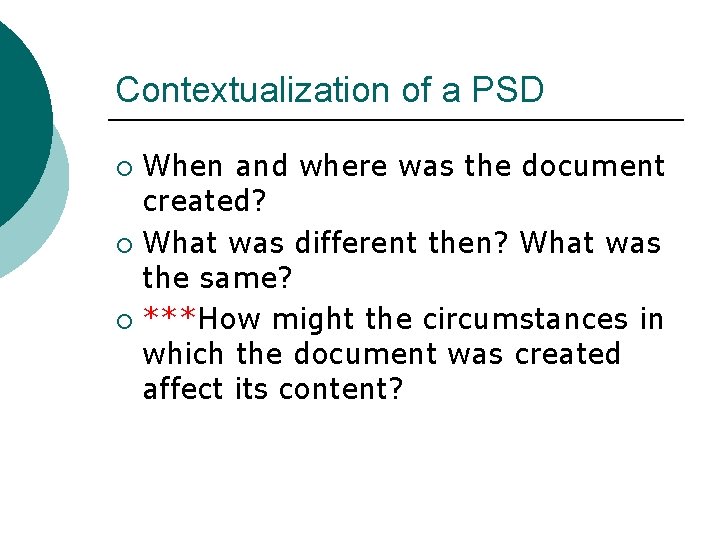 Contextualization of a PSD When and where was the document created? ¡ What was