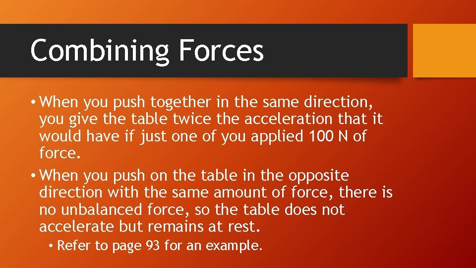 Combining Forces • When you push together in the same direction, you give the