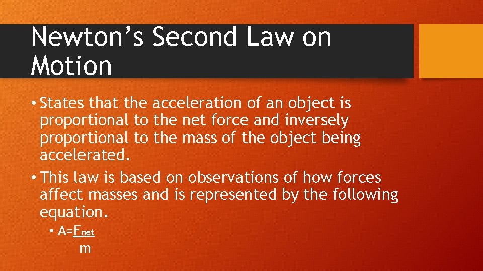 Newton’s Second Law on Motion • States that the acceleration of an object is