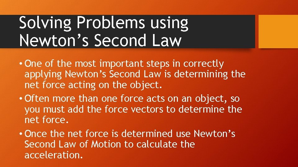 Solving Problems using Newton’s Second Law • One of the most important steps in