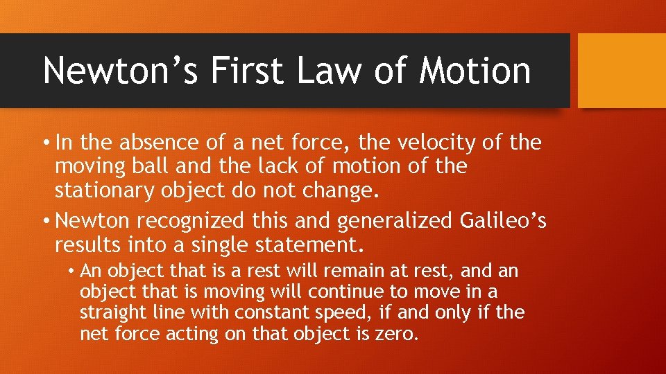 Newton’s First Law of Motion • In the absence of a net force, the