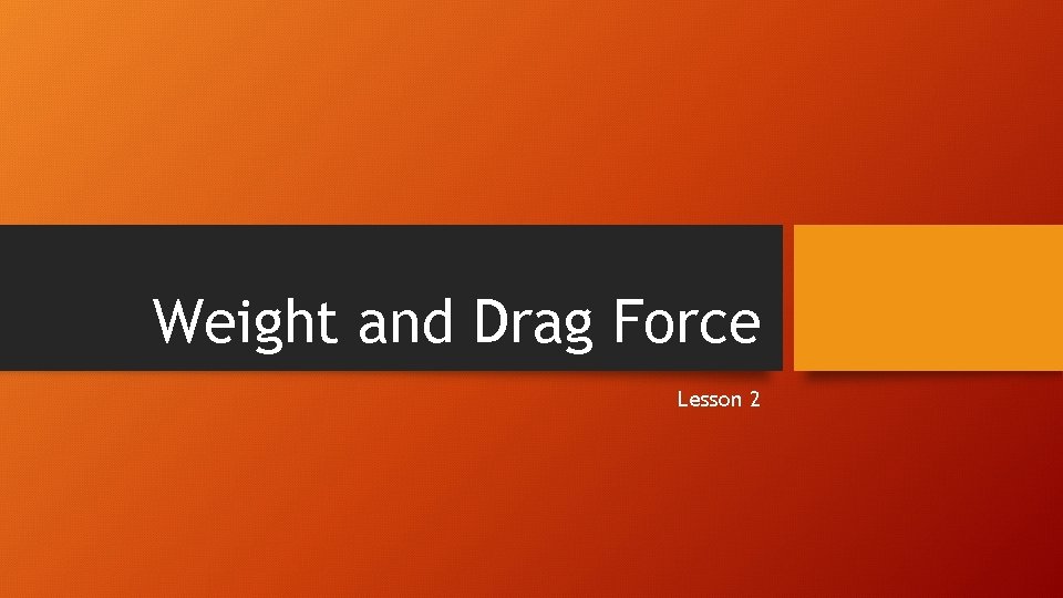 Weight and Drag Force Lesson 2 