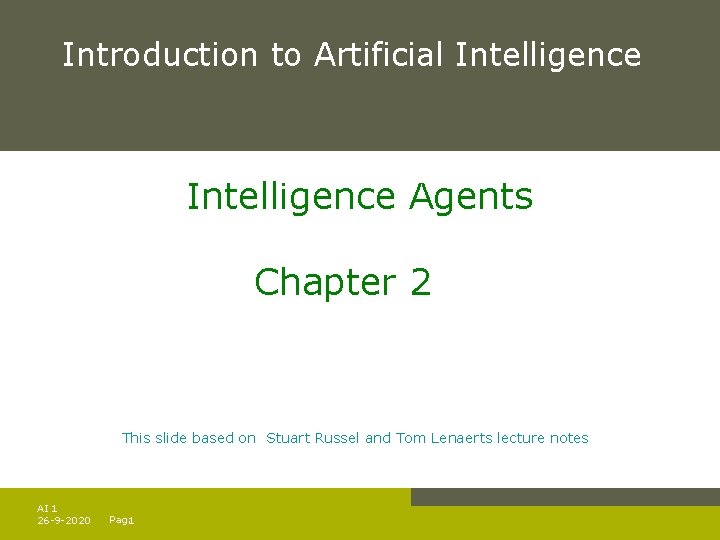 Introduction to Artificial Intelligence Agents Chapter 2 This slide based on Stuart Russel and