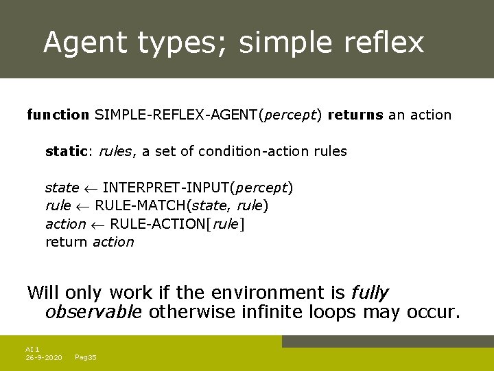 Agent types; simple reflex function SIMPLE-REFLEX-AGENT(percept) returns an action static: rules, a set of