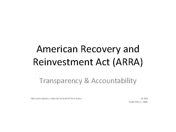 American Recovery and Reinvestment Act (ARRA) Transparency & Accountability Mary Jane Cooper, Inspector General