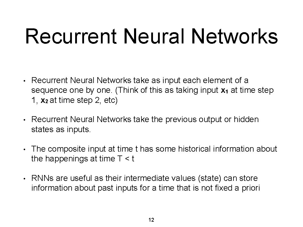 Recurrent Neural Networks • Recurrent Neural Networks take as input each element of a