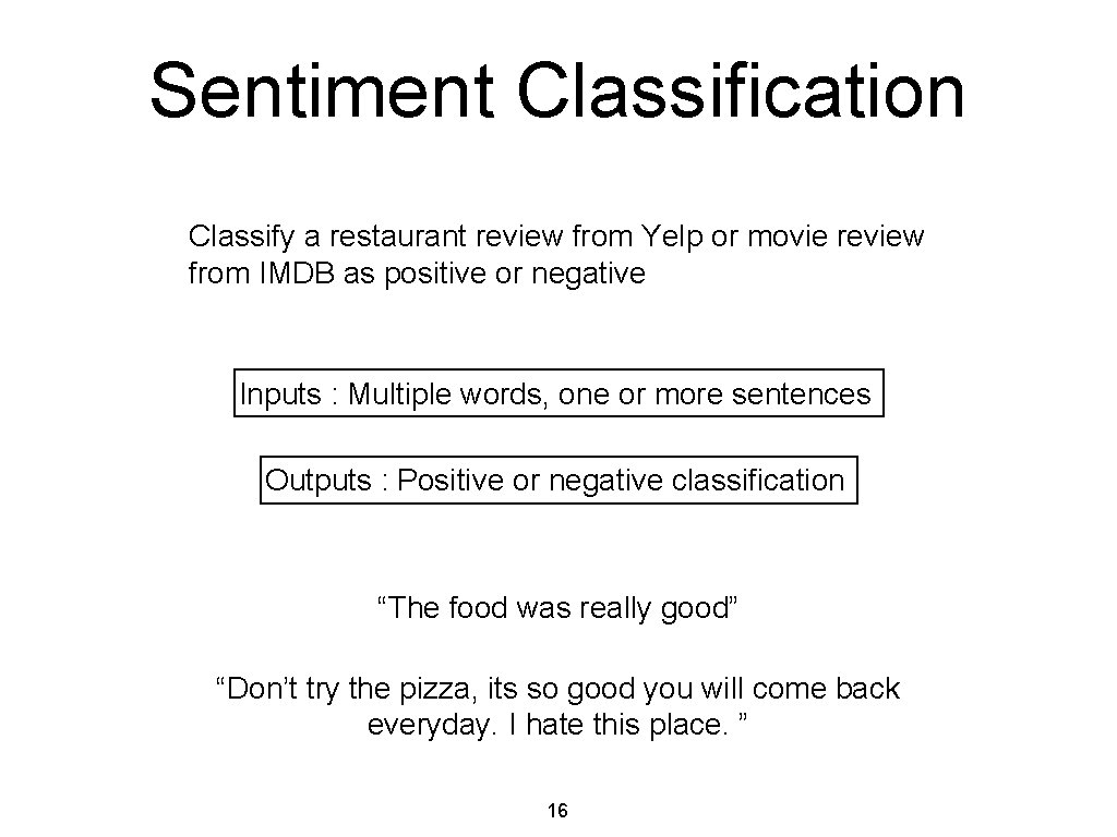 Sentiment Classification Classify a restaurant review from Yelp or movie review from IMDB as