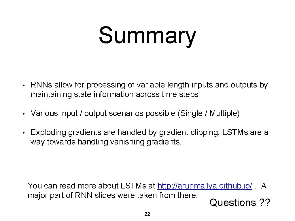 Summary • RNNs allow for processing of variable length inputs and outputs by maintaining