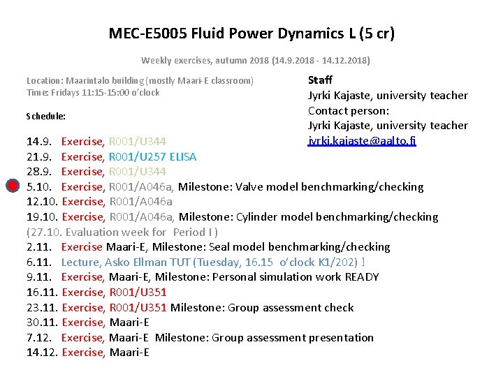 MEC-E 5005 Fluid Power Dynamics L (5 cr) Weekly exercises, autumn 2018 (14. 9.